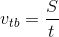 v_{tb}=\frac{S}{t}