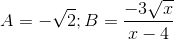 A= -\sqrt{2};B=\frac{-3\sqrt{x}}{x-4}