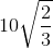 10\sqrt{\frac{2}{3}}