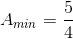 A_{min}=\frac{5}{4}