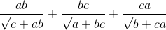 \frac{ab}{\sqrt{c+ab}}+\frac{bc}{\sqrt{a+bc}}+\frac{ca}{\sqrt{b+ca}}