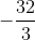 -\frac{32}{3}