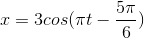 x=3cos(\pi t-\frac{5\pi }{6})