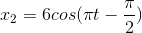 x_{2}=6cos(\pi t-\frac{\pi }{2})