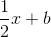 \frac{1}{2}x+b