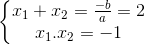 \left\{\begin{matrix} x_{1}+x_{2}=\frac{-b}{a}=2 & \\ x_{1}.x_{2}=-1 & \end{matrix}\right.