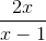 \frac{2x}{x-1}