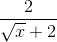 \frac{2}{\sqrt{x}+2}