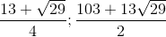 \frac{13+\sqrt{29}}{4};\frac{103+13\sqrt{29}}{2}