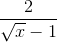 \frac{2}{\sqrt{x}-1}