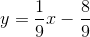 y=\frac{1}{9}x-\frac{8}{9}