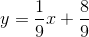 y=\frac{1}{9}x+\frac{8}{9}