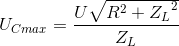 U_{Cmax}=\frac{U\sqrt{R^{2}+{Z_{L}}^{2}}}{Z_{L}}