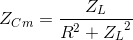 Z_{Cm}=\frac{Z_{L}}{R^{2}+{Z_{L}}^{2}}