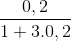 \frac{0,2}{1+3.0,2}