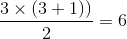\frac{3\times(3+ 1)) }{2} = 6