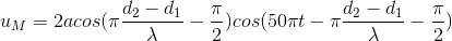 u_{M}=2acos(\pi \frac{d_{2}-d_{1}}{\lambda }-\frac{\pi }{2})cos(50\pi t-\pi \frac{d_{2}-d_{1}}{\lambda }-\frac{\pi }{2})