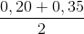 \frac{0,20+0,35}{2}