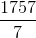 \frac{1757}{7}