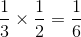 \frac{1}{3}\times \frac{1}{2}=\frac{1}{6}
