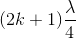 (2k+1)\frac{\lambda }{4}