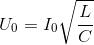 U_{0}=I_{0}\sqrt{\frac{L}{C}}