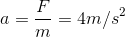 a=\frac{F}{m}=4m/s^{2}