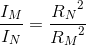 \frac{I_{M}}{I_{N}}=\frac{{R_{N}}^{2}}{{R_{M}}^{2}}