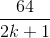 \frac{64}{2k+1}