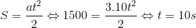 S=\frac{at^{2}}{2}\Leftrightarrow 1500=\frac{3.10t^{2}}{2} \Leftrightarrow t=10s
