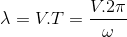 \lambda = V.T = \frac{V.2\pi }{\omega }