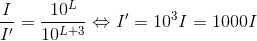 \frac{I}{I'}=\frac{10^{L}}{10^{L+3}} \Leftrightarrow I ' = 10^{3}I = 1000I