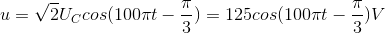 u=\sqrt{2}U_{C} cos(100\pi t - \frac{\pi }{3}) =125 cos(100\pi t - \frac{\pi }{3})V