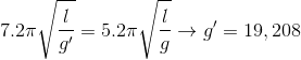 7.2\pi \sqrt{\frac{l}{g'}} =5.2\pi \sqrt{\frac{l}{g}} \rightarrow g' = 19,208