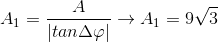 A_{1} = \frac{A}{ \left | tan\Delta \varphi \right |} \rightarrow A_{1} = 9\sqrt{3}