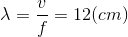 \lambda =\frac{v}{f} = 12(cm)