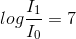 log \frac{I_{1}}{I_{0}} = 7