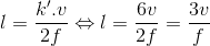 l=\frac{k'.v}{2f}\Leftrightarrow l=\frac{6v}{2f}=\frac{3v}{f}
