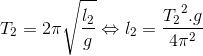 T_{2}=2\pi \sqrt{\frac{l_{2}}{g}}\Leftrightarrow l_{2}=\frac{{T_{2}}^{2}.g}{4\pi ^{2}}