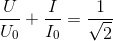 \frac{U}{U_{0}}+\frac{I}{I_{0}}=\frac{1}{\sqrt{2}}