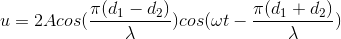 u=2Acos(\frac{\pi (d_{1}-d_{2})}{\lambda })cos(\omega t-\frac{\pi (d_{1}+d_{2})}{\lambda })