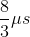 \frac{8}{3}\mu s