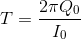 T=\frac{2\pi Q_{0}}{I_{0}}