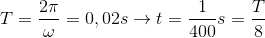 T=\frac{2\pi }{\omega } = 0,02s \rightarrow t = \frac{1}{400}s = \frac{T}{8}