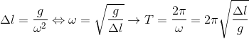 \Delta l=\frac{g}{\omega ^{2}}\Leftrightarrow \omega = \sqrt{\frac{g}{\Delta l}}\rightarrow T=\frac{2\pi }{\omega }=2\pi \sqrt{\frac{\Delta l}{g}}