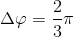 \Delta \varphi =\frac{2}{3}\pi