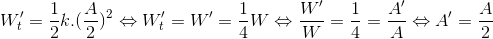 W_{t}' = \frac{1}{2}k.(\frac{A}{2})^{2} \Leftrightarrow W_{t}' =W' = \frac{1}{4}W\Leftrightarrow \frac{W'}{W} =\frac{1}{4} =\frac{A'}{A} \Leftrightarrow A'=\frac{A}{2}