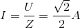 I=\frac{U}{Z}=\frac{\sqrt{2}}{2}A