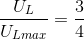\frac{U_{L}}{U_{Lmax}} = \frac{3}{4}