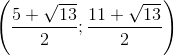 \left ( \frac{5+\sqrt{13}}{2};\frac{11+\sqrt{13}}{2} \right )